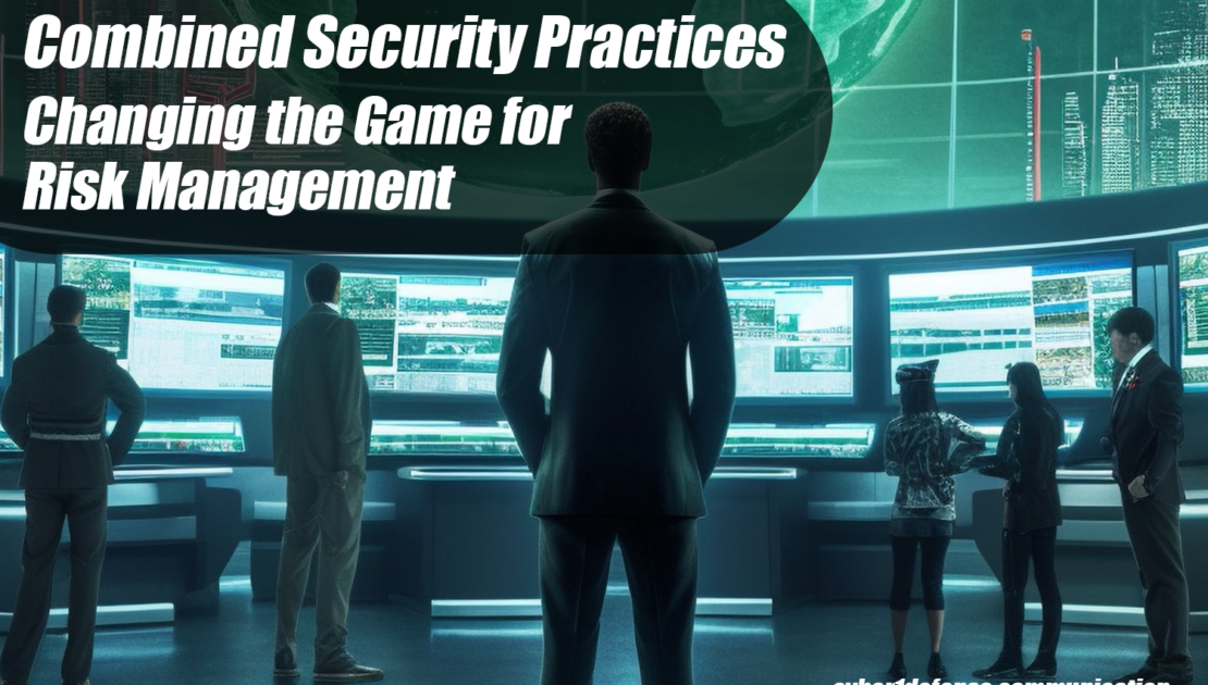 Combined Security Practices Changing the Game for Risk Management