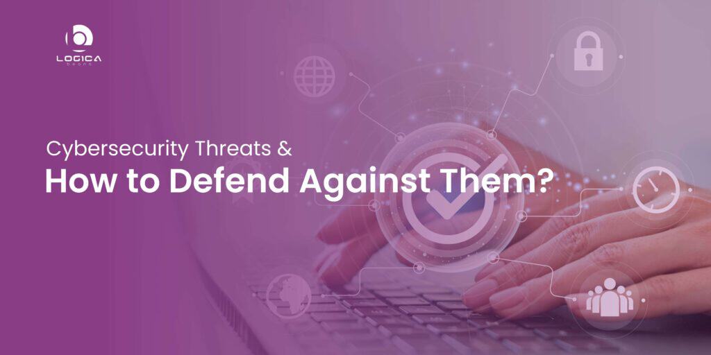 Latest Cybersecurity Threats and How to Defend Against Them